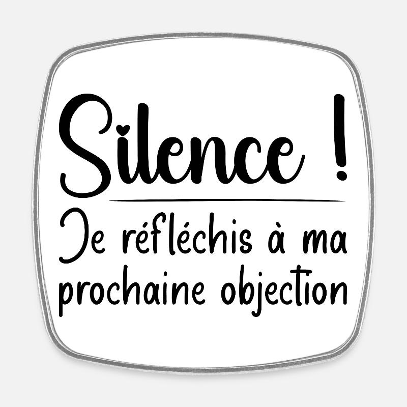 Silence ! Je réfléchis à ma prochaine objection - Magnet carré - blanc