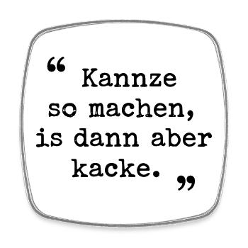 Ruhrgebiet Ruhrpott Dialekt Kannze so machen  - Viereckiger Kühlschrankmagnet - Weiß - Vorne