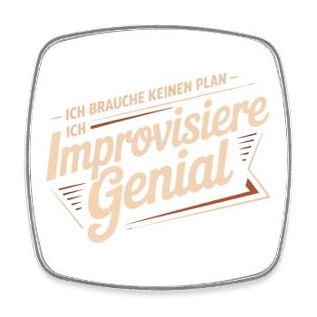 Ich brauche keinen Plan – Ich improvisiere genial - Viereckiger Kühlschrankmagnet - Weiß - Vorne