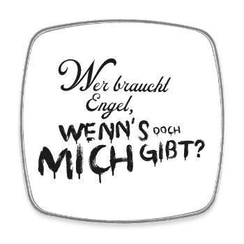Wer braucht Engel wenns doch mich gibt - Viereckiger Kühlschrankmagnet - Weiß - Vorne