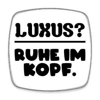 Luxus? Ruhe im Kopf. - Viereckiger Kühlschrankmagnet - Weiß - Vorne