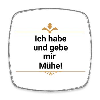 Ich habe und gebe mir Mühe! - Viereckiger Kühlschrankmagnet - Weiß - Vorne