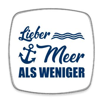 Lieber Meer als weniger - Küste - Nordsee - Ostsee - Viereckiger Kühlschrankmagnet - Weiß - Vorne