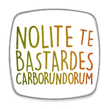 Nolite Te Bastardes Carborundorum - Square fridge magnet - white - Front