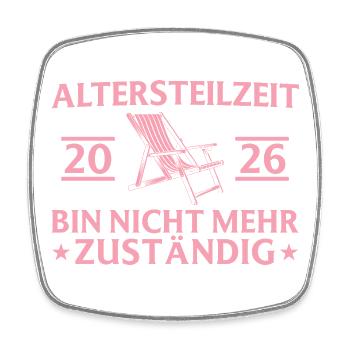 Altersteilzeit 2026 Nicht mehr zustänidg - Rente - Viereckiger Kühlschrankmagnet - Weiß - Vorne