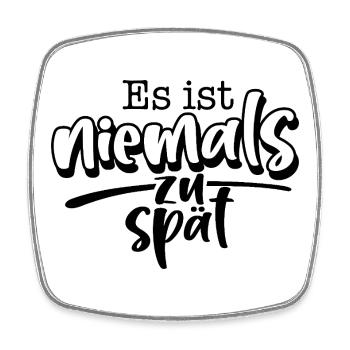 It's never too late - Square fridge magnet - white - Front