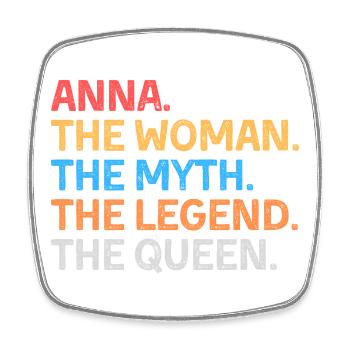 Anna The Woman The Myth The Legend The Queen - Square fridge magnet - white - Front