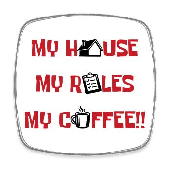 My house, my rules, my coffee - Square fridge magnet - white - Front