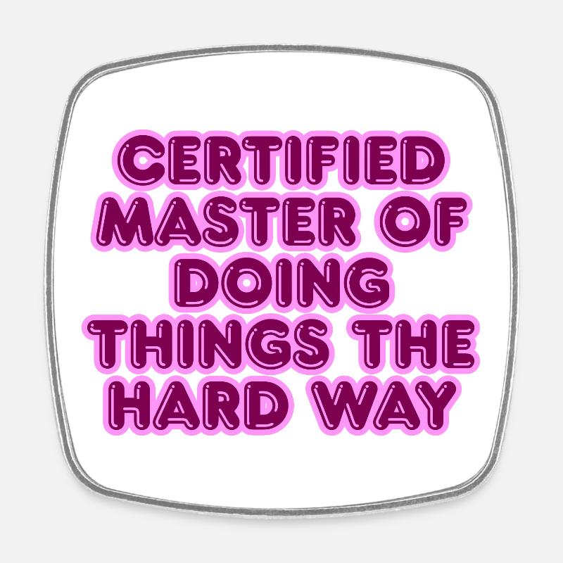Certified Master of the Hard Way - Square fridge magnet - white