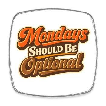 Monday Should Be Optional Lustiger Montag - Square fridge magnet - white - Front