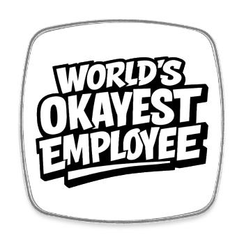 World's okayest employee - Square fridge magnet - white - Front
