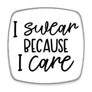 I Swear Because I Care Funny Quote - Square fridge magnet - white - Front