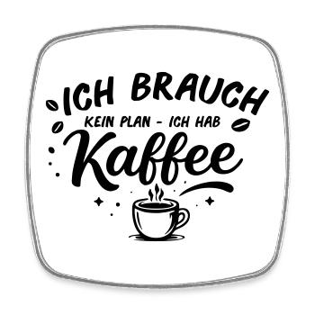 Ich brauch kein plan ich brauch Kaffee - Viereckiger Kühlschrankmagnet - Weiß - Vorne