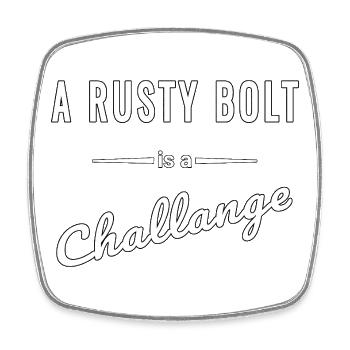 A Rusty Bolt is a real challenge – saying - Square fridge magnet - white - Front