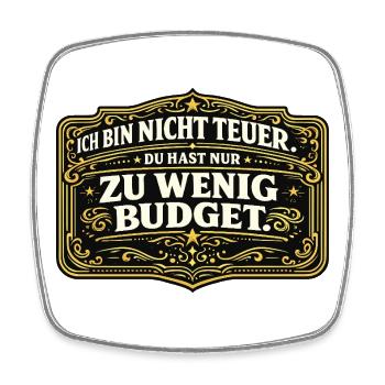 Ich bin nicht teuer – zu wenig Budget - Viereckiger Kühlschrankmagnet - Weiß - Vorne