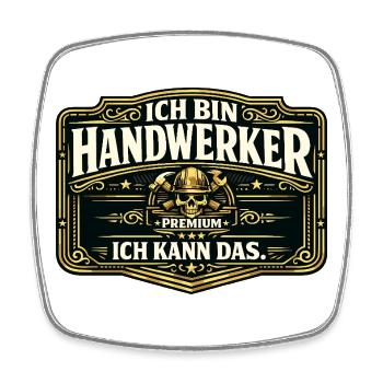 Ich bin Handwerker Premium - Viereckiger Kühlschrankmagnet - Weiß - Vorne