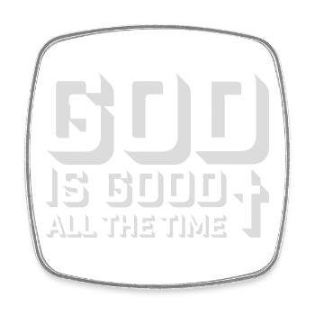 God Is Good All The Time Faith Christian Saying - Square fridge magnet - white - Front