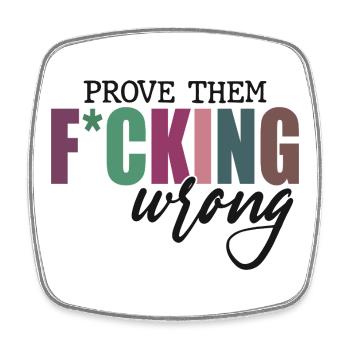 Prove Them F*cking Wrong - Square fridge magnet - white - Front