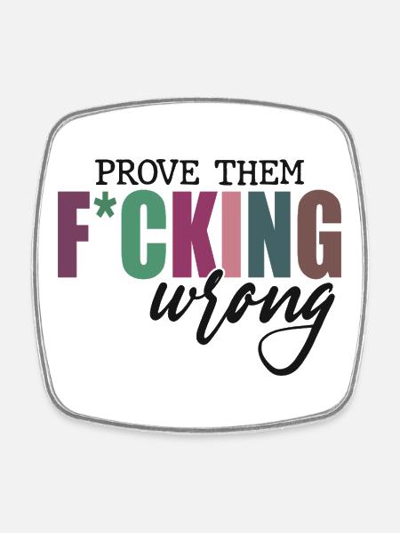 Prove Them F*cking Wrong - Viereckiger Kühlschrankmagnet - Weiß