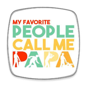 Mes personnes préférées m’appellent Papa Ouvrier de l’Acier - Magnet carré - blanc - Devant