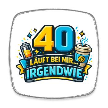 40 läuft bei mir – Irgendwie - Viereckiger Kühlschrankmagnet - Weiß - Vorne