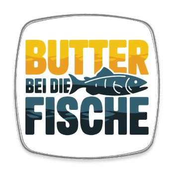  Butter Bei Die Fische Lustiger Spruch Für Angler - Viereckiger Kühlschrankmagnet - Weiß - Vorne