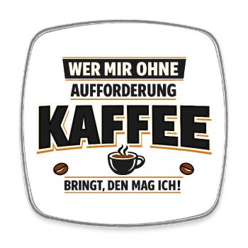 Wer mir Kaffee bringt den mag ich Spruch - Viereckiger Kühlschrankmagnet - Weiß - Vorne