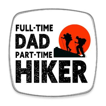 Full-Time Dad Part-Time Hiker – Dad Gift - Square fridge magnet - white - Front