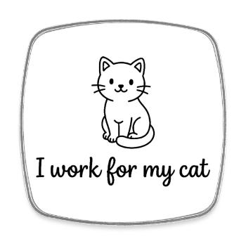 I Work For My Cat Funny Cat Owner Design - Square fridge magnet - white - Front