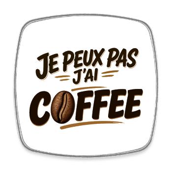 Je peux pas j’ai Coffee - Magnet carré - blanc - Devant