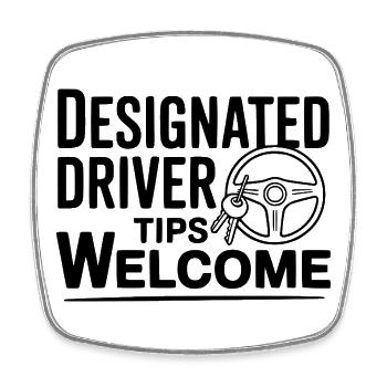 Designated Driver Tips Welcome - Square fridge magnet - white - Front