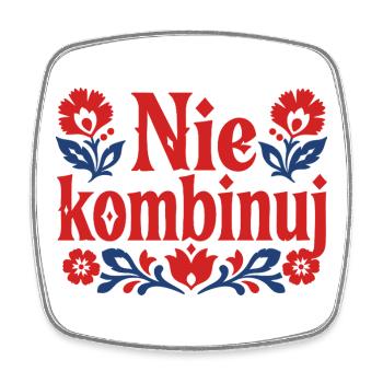 Nie Kombinuj - Square fridge magnet - white - Front