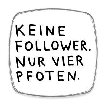 Keine Follower, nur vier Pfoten – Spruch "Hund" - Viereckiger Kühlschrankmagnet - Weiß - Vorne