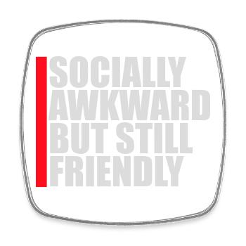 Socially Awkward But Still Friendly Lustig Spruch - Viereckiger Kühlschrankmagnet - Weiß - Vorne