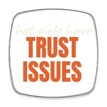 Hot Girls Have TRUST ISSUES funny saying trendy - Square fridge magnet - white - Front