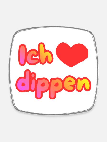 Ich liebe dippen - Viereckiger Kühlschrankmagnet - Weiß