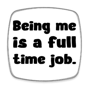 Being Me Is A Full Time Job Humor Zitat - Viereckiger Kühlschrankmagnet - Weiß - Vorne