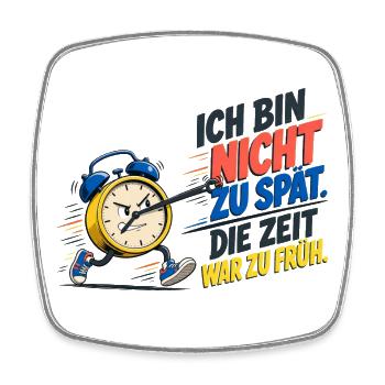 Ich Bin Nicht Zu Spät – Wecker Spruch - Viereckiger Kühlschrankmagnet - Weiß - Vorne