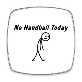 Heute kein Handball – Handballspieler - Viereckiger Kühlschrankmagnet - Weiß - Vorne