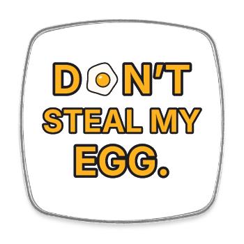 Spiegelei – Don’t steal my egg – Frühstück Spruch - Viereckiger Kühlschrankmagnet - Weiß - Vorne