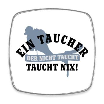 Ein Taucher der nicht taucht, taucht nix | Diver | - Magnet carré - blanc - Devant