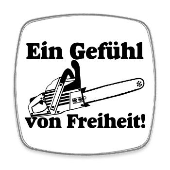 Motorsäge,Kaminholz , Ein Gefühl von Freiheit (25) - Viereckiger Kühlschrankmagnet - Weiß - Vorne