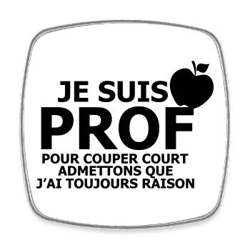 Je suis Prof - Magnet carré - blanc - Devant