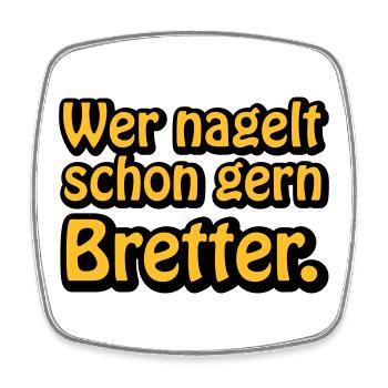 Wer nagelt schon gern Bretter - Viereckiger Kühlschrankmagnet - Weiß - Vorne
