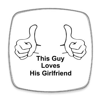 This Guy Loves His Girlfriend - Square fridge magnet - white - Front