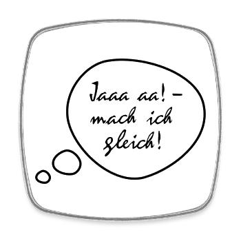 Ja, mach ich gleich - Viereckiger Kühlschrankmagnet - Weiß - Vorne