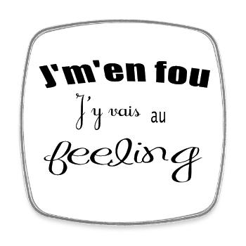Je m'en fou, j'y vais au feeling - Magnet carré - blanc - Devant