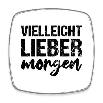Vielleicht lieber morgen - Viereckiger Kühlschrankmagnet - Weiß - Vorne