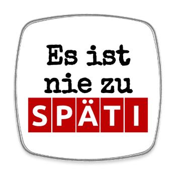 Es ist nie zu - SPÄTI Wortwitz - immer geöffnet b - Viereckiger Kühlschrankmagnet - Weiß - Vorne