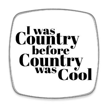 I was country before country became cool* - Square fridge magnet - white - Front